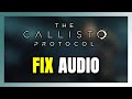 How to FIX The Callisto Protocol No Audio/Sound Not Working