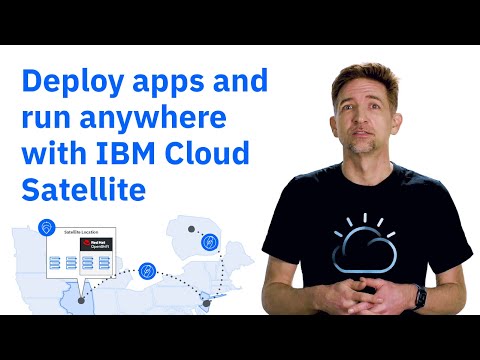 Deploy apps and run anywhere with IBM Cloud Satellite