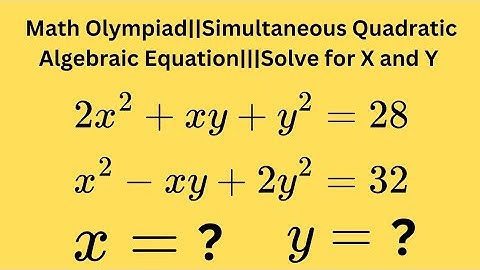 Math Olympiad||Simultaneous Algebraic Equation||Solve for the values of X and y???