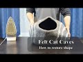 Felt Cat Cave - how to restore shape and remove wrinkles - by Nepali Artisans