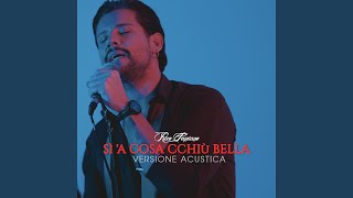 Sì 'a cosa cchiù bella (Versione acustica)