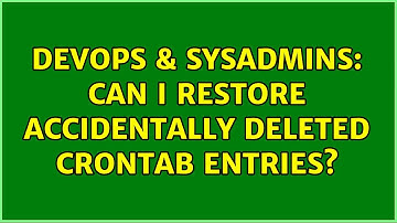 DevOps & SysAdmins: Can I restore accidentally deleted crontab entries? (3 Solutions!!)