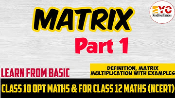 Matrix Part 1 | Basic Concepts of Matrices | Matrix Multiplication | Matrices for Class 10, 11 & 12