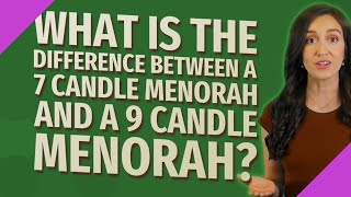 What is the difference between a 7 candle menorah and a 9 candle menorah?