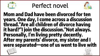 Mom and Dad have been divorced for ten years. One day, I come across a discussion thread.Are all
