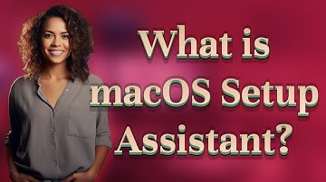 What is macOS Setup Assistant?