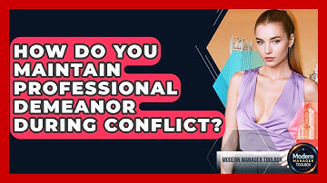 How Do You Maintain Professional Demeanor During Conflict? - Modern Manager Toolbox