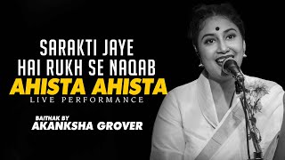 Sarakti Jaye Hai Rukh Se Naqab Aahista Aahista | Jagjit Singh | Baithak By Akanksha Grover Live