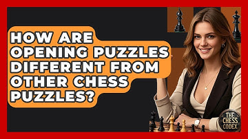 How Are Opening Puzzles Different From Other Chess Puzzles? - The Chess Codex
