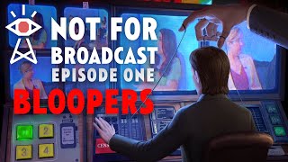 Not For Broadcast - Blooper Reel (Episode One)