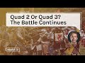 Quad 2 Or Quad 3? The Battle Continues