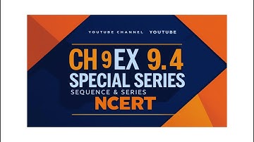 Class 11 Maths | Ch 9 Ex 9.4 Special Series | Sequence & Series NCERT | CBSE & ISC 2025-26