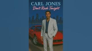 Carl Jones (Don't rush tonight)