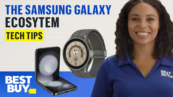 Connect Your Devices With The Samsung Galaxy Ecosystem - Tech Tips from Best Buy