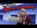 Things People Do Before Travelling