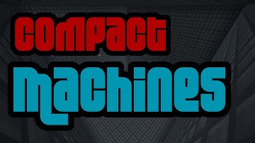 Compact Machines 1.10 Mod Spotlight - 1.7.10 Tutorial