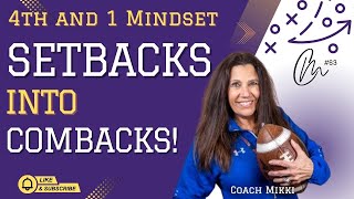 Turning Setbacks into Comebacks - Coach Mikki