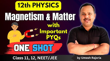 5. Magnetism and Matter | One Shot | 12th Physics #cbse  #neet #umeshrajoria