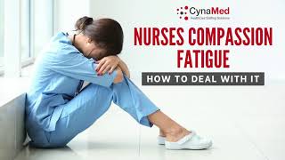 Nurses: Compassion Fatigue at Work & How to Deal With It | CynaMed