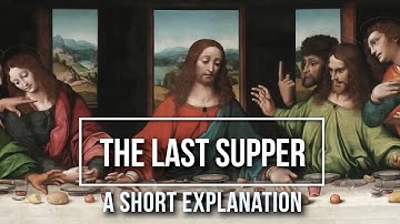 The Last Supper: Painting Explained in Short
