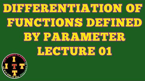 Differentiation Of Functions Defined By Parameter || Lec 01