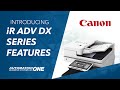 Canon imageRUNNER ADVANCE DX Series Feature Highlights