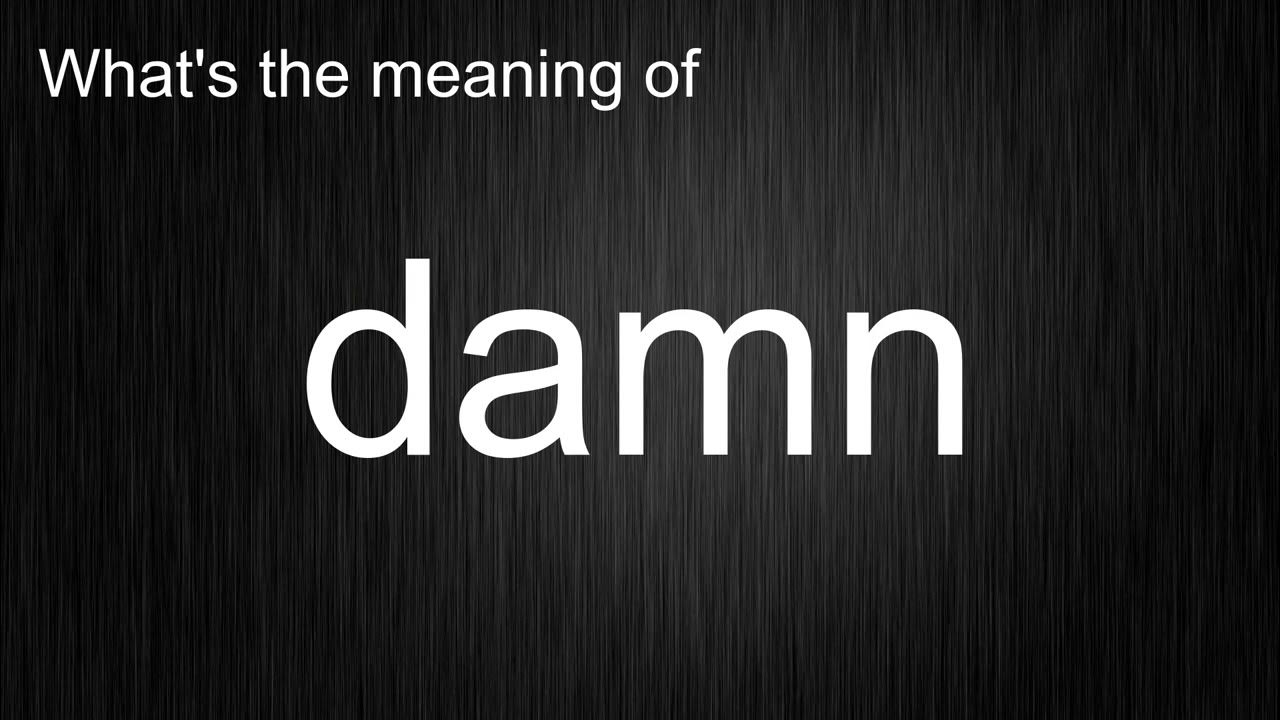 what-s-the-meaning-of-damn-how-to-pronounce-damn-youtube