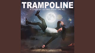 Video thumbnail of "Victims Aren't We All - Trampoline"