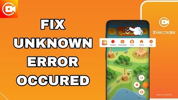 How To Fix And Solve Unknown Error Occured On XRecorder App | Final Solution