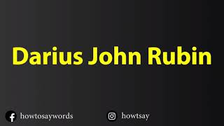 How To Pronounce Darius John Rubin Profile