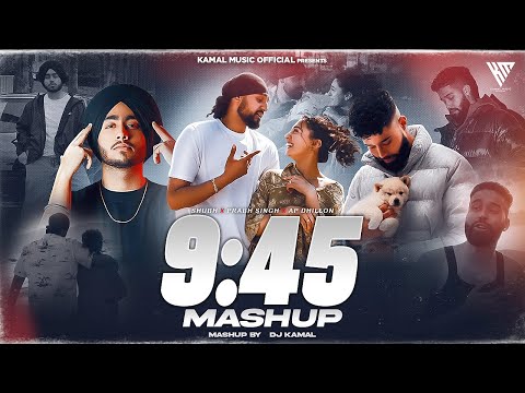 9:45 Mashup | 9:45 X We Rollin | Prabh Singh X AP Dhillon X Shubh | DJ Kamal | Kamal Music Official