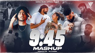 9:45 Mashup | 9:45 X We Rollin | Prabh Singh X AP Dhillon X Shubh | DJ Kamal | Kamal Music 