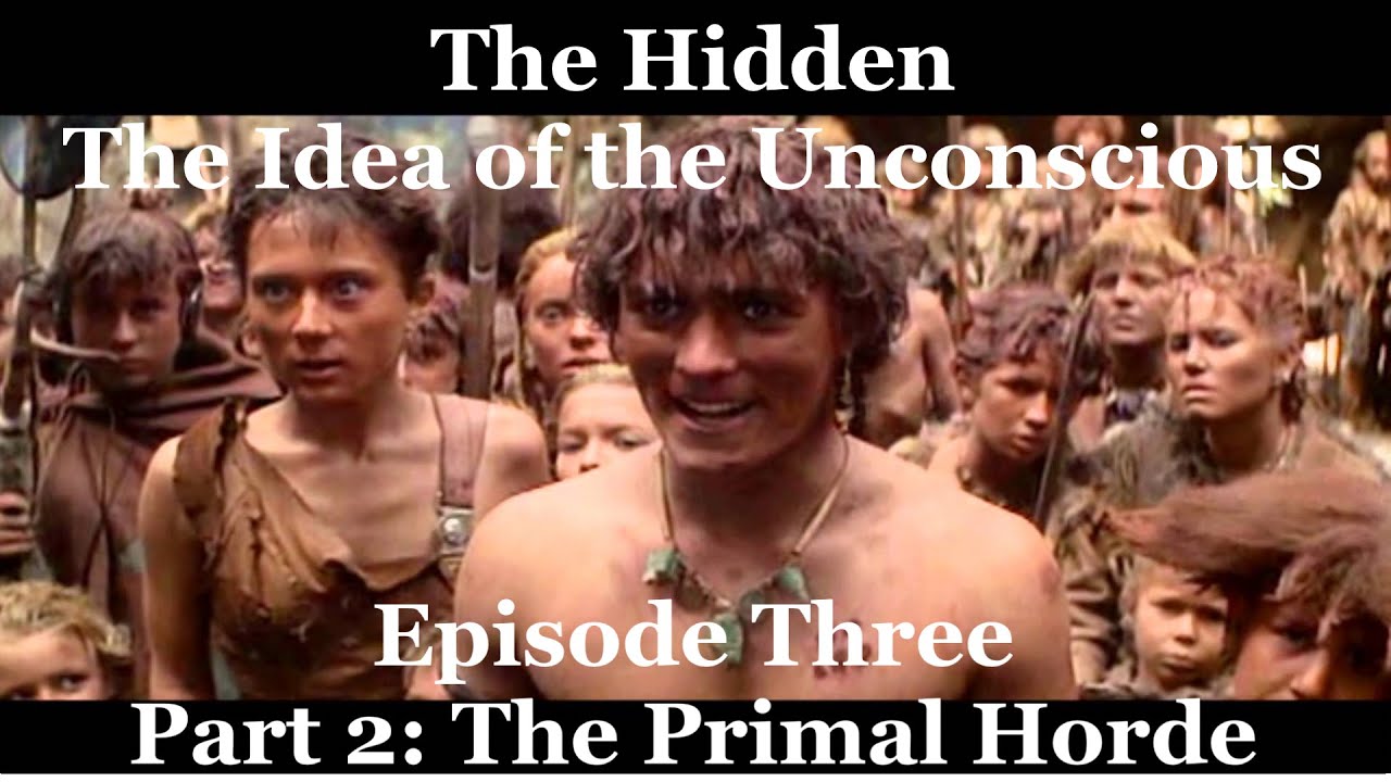 Part 2: The Primal Horde | Episode Three| The Hidden | History of Ideas