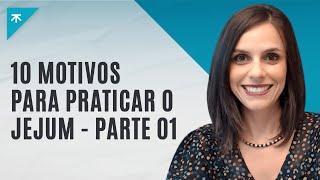 10 motivos para praticar o Jejum Intermitente - Parte 01