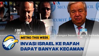 Metro This Week - Invasi Israel ke Rafah Mendapatkan Banyak Kecaman Publik