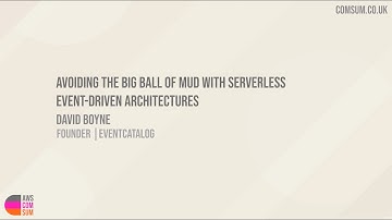 Avoiding the big ball of mud with serverless event-driven architectures | David boyne