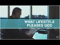 Perspective: What Lifestyle Pleases God - Peter Tan-Chi