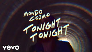 Mondo Cozmo - Tonight, Tonight (Lyric Video)