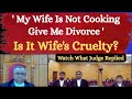 My Wife Is Not Cooking,Give Me Divorce My Lord | Is It Enough To Prove Wife's Cruelty? | legalcourts