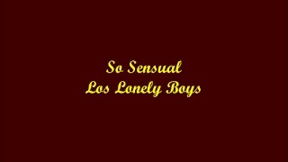 So Sensual (Tan Sensual) - Los Lonely Boys (Lyrics - Letra) chords
