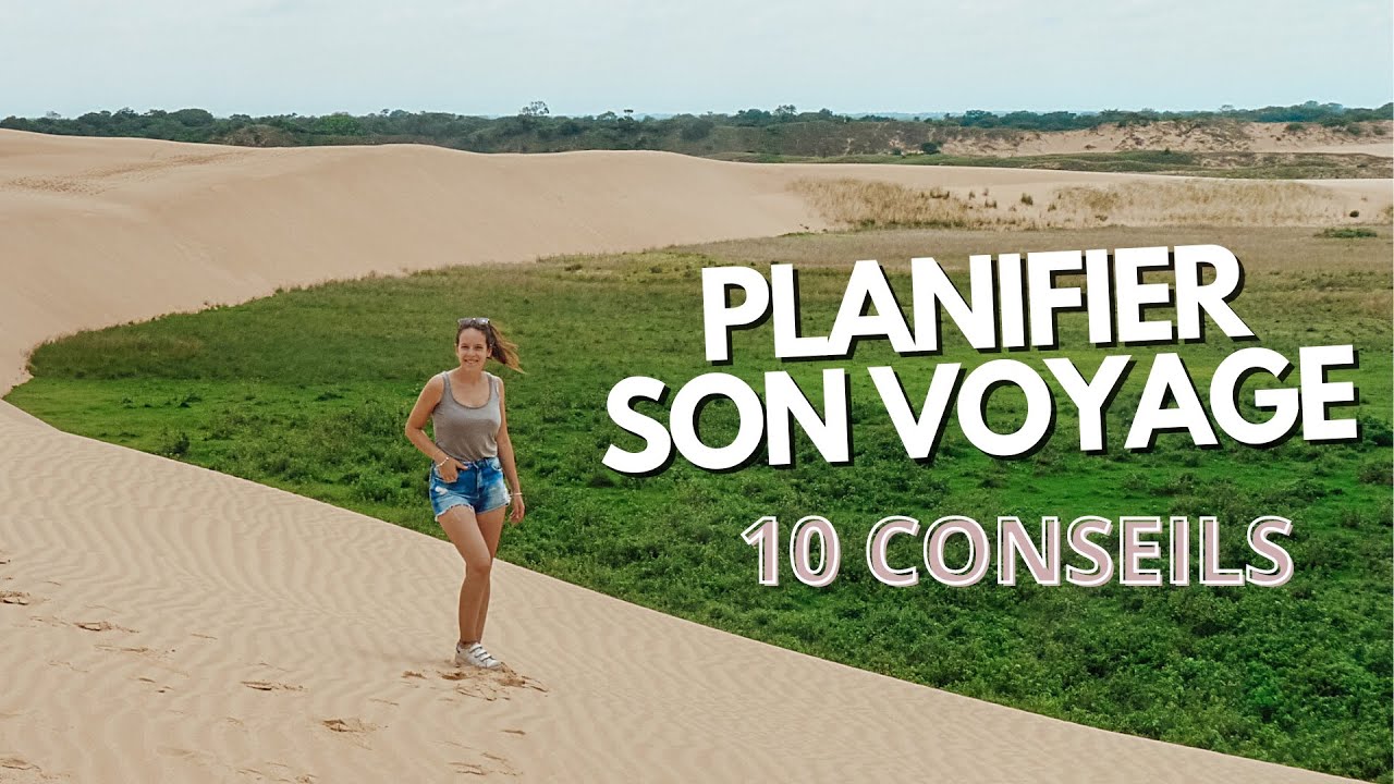 10 CONSEILS POUR PLANIFIER TON PROCHAIN VOYAGE | BUDGET, ITINÉRAIRE, BUCKET LIST, MATÉRIEL…