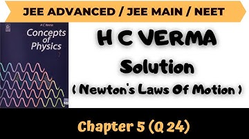 H C Verma Solutions Chapter 5 Q 24 (Newton