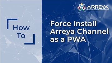 How: To Force Install Your Arreya Channel as a PWA