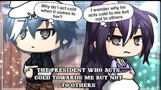 The President Who Acts Cold Towards Me but not to Others || Gacha Life Mini Movie || GLMM || FULL