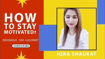 How to stay motivated in CSS or any competitive exam preparation for CSS/PMS? ENSEMBLE CSS ACADEMY