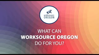 What Can WorkSource Oregon Do For You