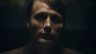 Hannibal || The Chesapeake Ripper (Collab W/@BoonkyEdits)