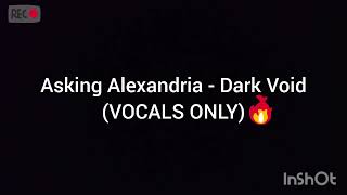 Asking Alexandria - Dark Void (VOCALS ONLY)