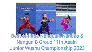 Learn from Best of Three 11th Asian Junior Wushu Championship 2023 Group-B Nanquan, Nandao &Nangun