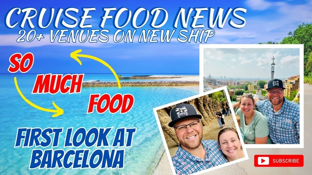 CRUISE FOODIES, THIS IS FOR YOU | 20+ FOOD VENUES PLANNED FOR NEW SHIP | FIRST LOOK AT BARCELONA